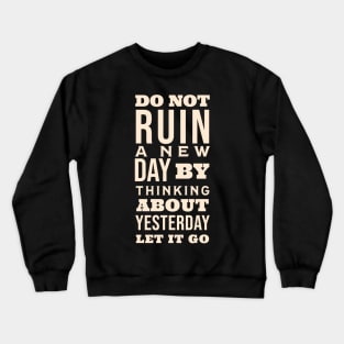 Do not ruin a good day Crewneck Sweatshirt